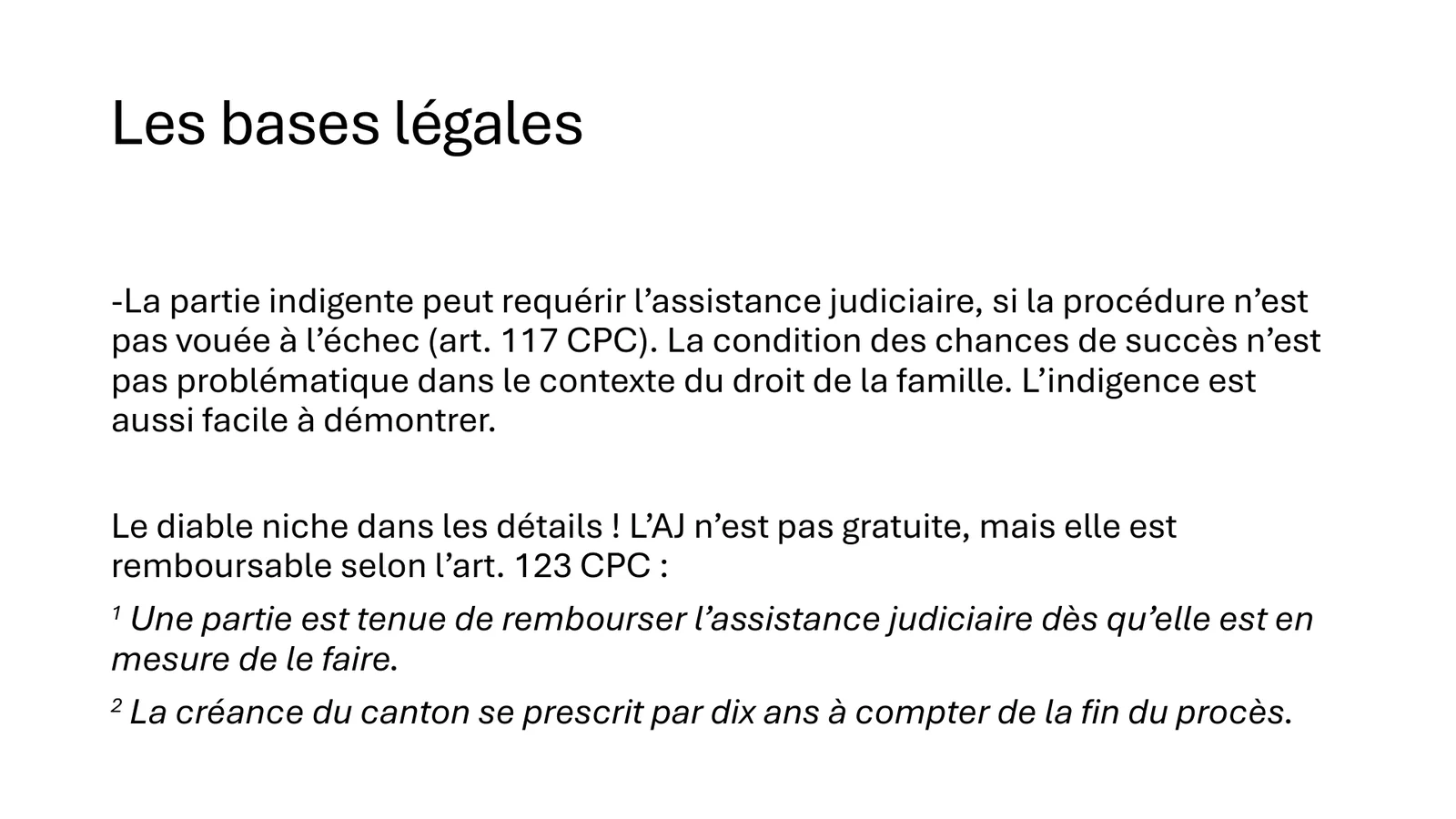 Les bases légales : l’assistance judiciaire n’est pas gratuite, elle est remboursable (art. 117 et 123 CPC)