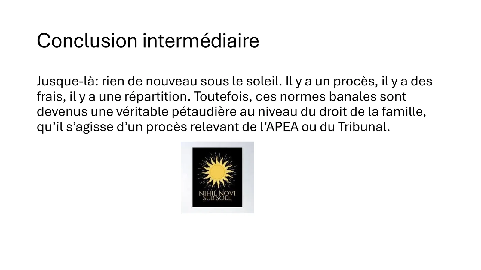 Conclusion intermédiaire : des normes banales devenues une véritable pétaudière dans le droit de la famille