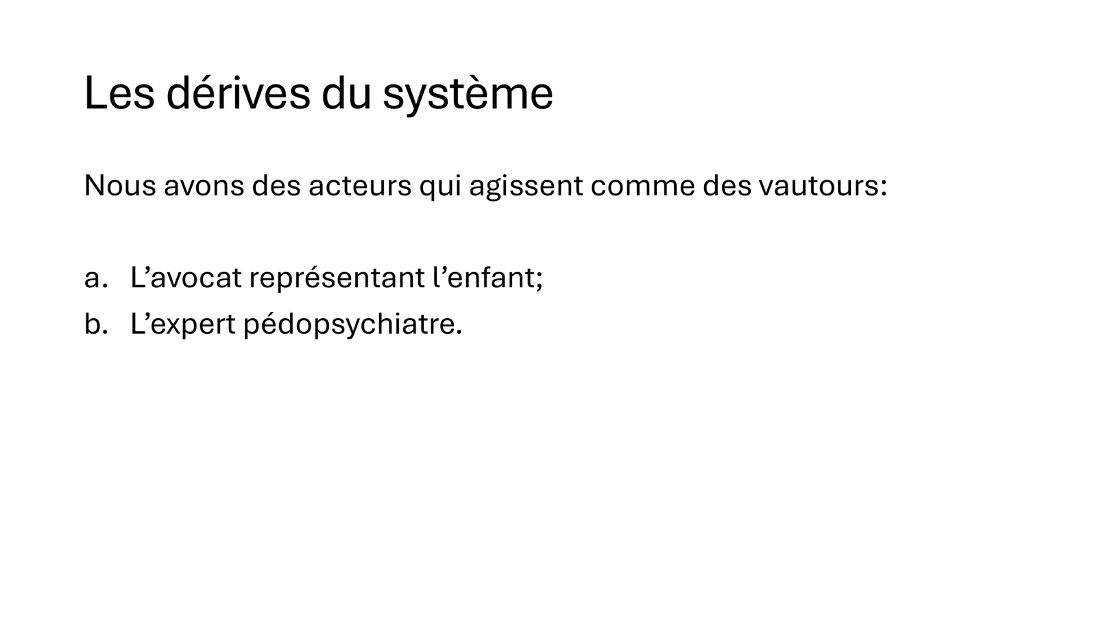 Les dérives du système : des acteurs qui agissent comme des vautours, l’avocat représentant l’enfant et l’expert pédopsychiatre