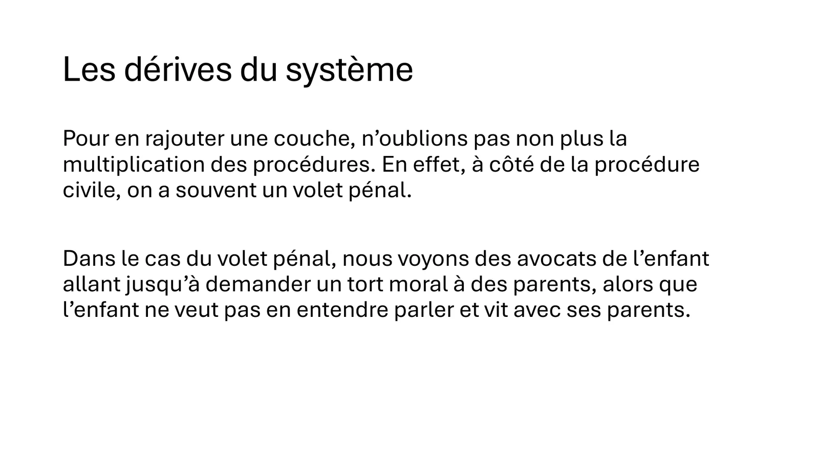 Les dérives du système : la multiplication des procédures, avec un volet civil et un volet pénal