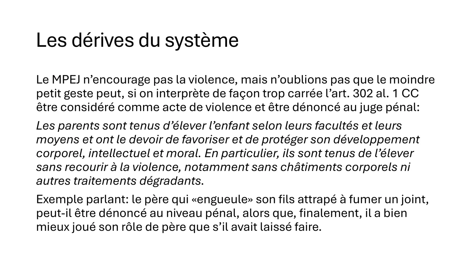 Les dérives du système : l’article 302 alinéa 1 du Code civil interprété de façon trop stricte