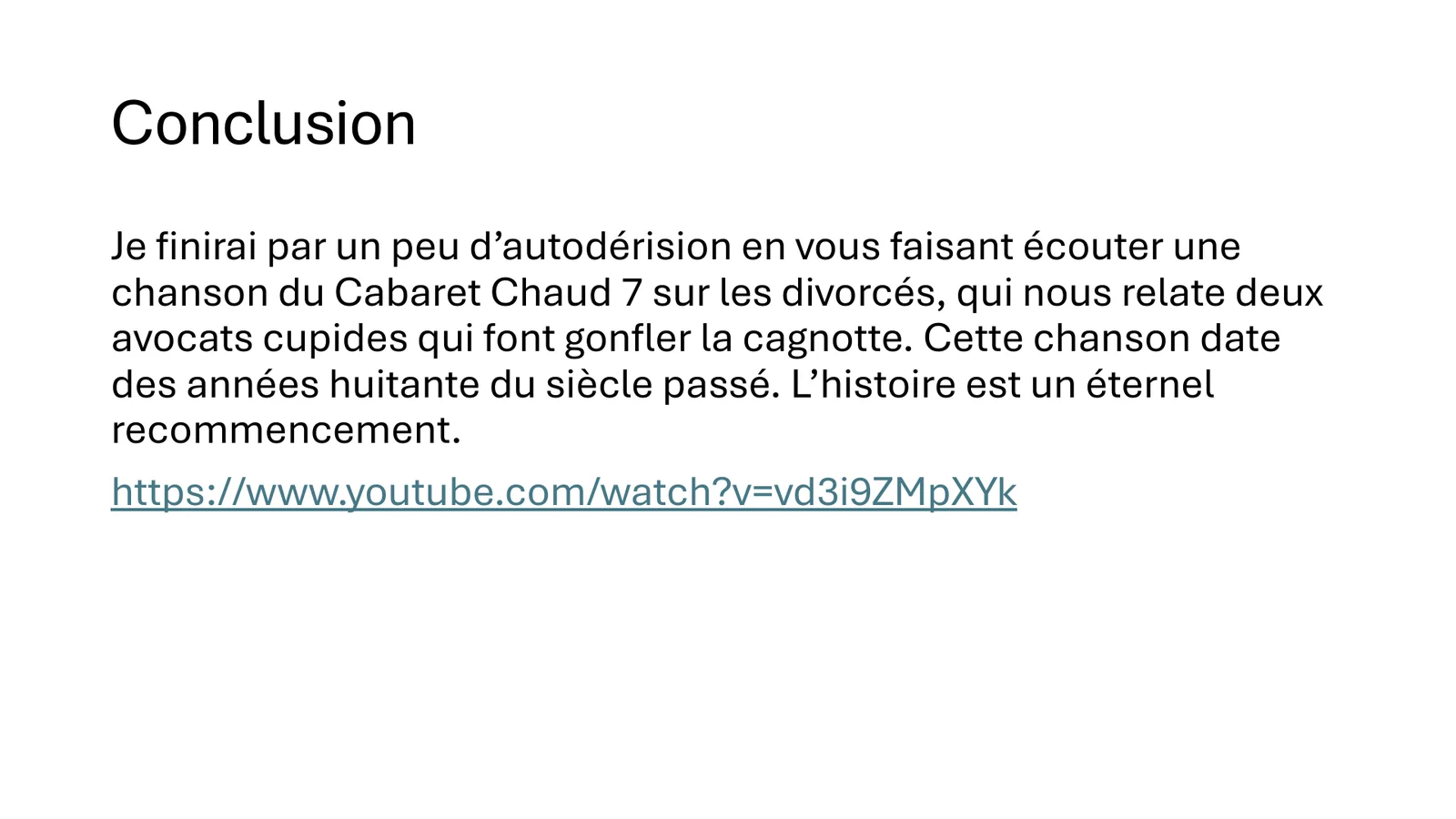 Conclusion : une chanson du Cabaret Chaud 7 sur les divorcés, l’histoire est un éternel recommencement