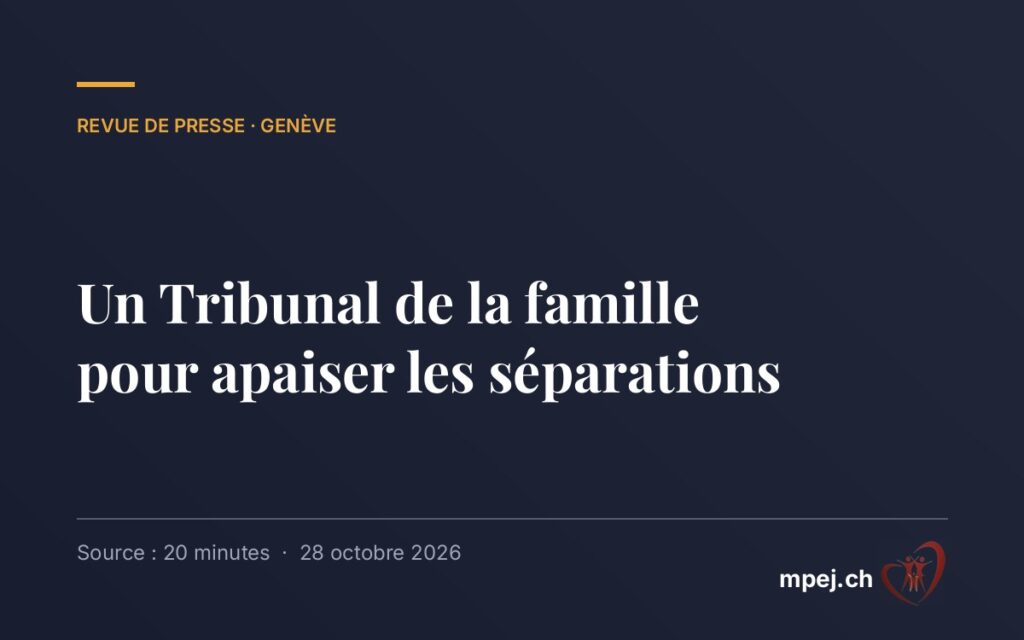 Genève : un Tribunal de la famille pour apaiser les séparations