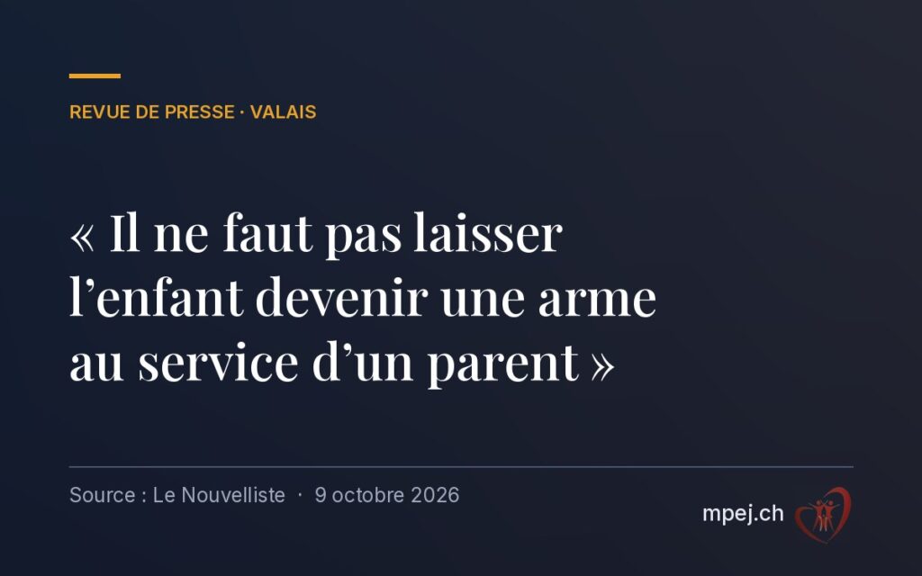 Valais : « Il ne faut pas laisser l’enfant devenir une arme au service d’un parent »