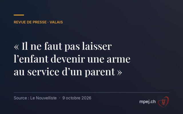 Valais : « Il ne faut pas laisser l’enfant devenir une arme au service d’un parent »