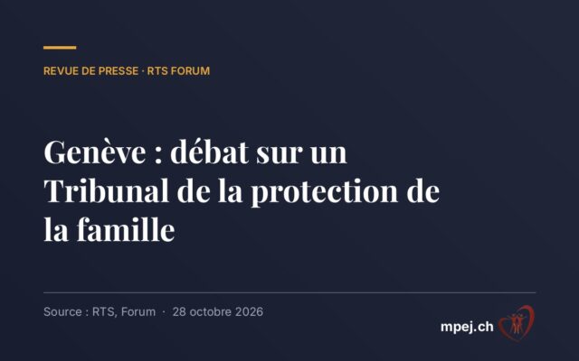 Genève : débat sur la RTS autour d’un Tribunal de la protection de la famille